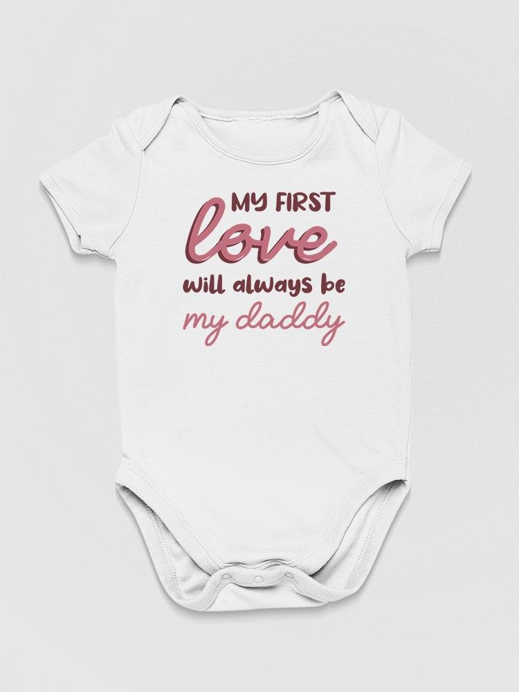 My First Love, Quote Bodysuit Baby's -SmartPrintsInk Designs