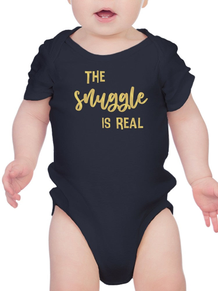 The Snuggle Is Real Quote Bodysuit Baby's -SmartPrintsInk Designs