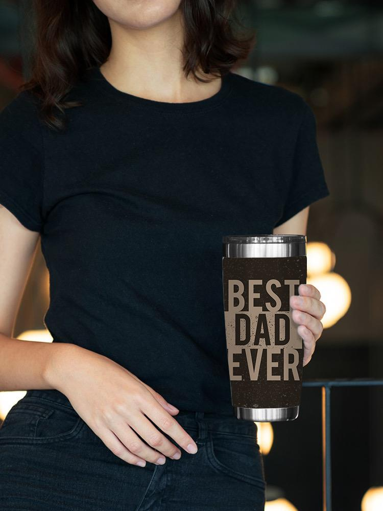 Best Dad Ever Mug Tumbler -SmartPrintsInk Designs