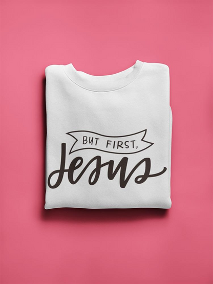 But First, Jesus! Sweatshirt Women's -Image by Shutterstock