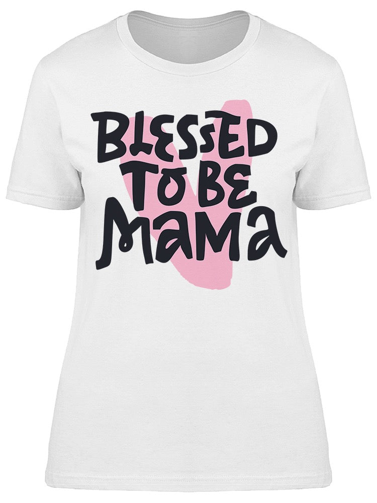 Blessed To Be Mama Tee Women's -Image by Shutterstock