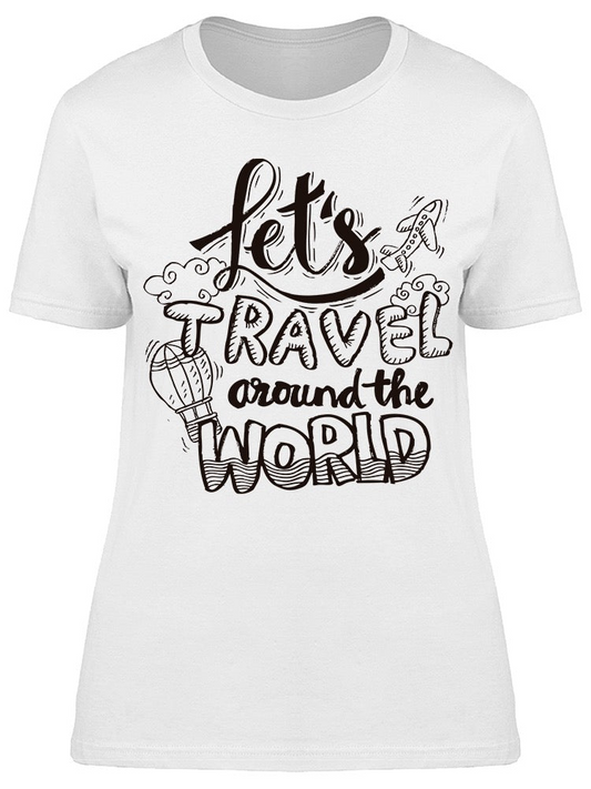 Lets Travel Around The World Tee Women's -Image by Shutterstock