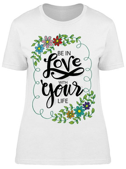 Be Always In Love With Your Life Tee Women's -Image by Shutterstock