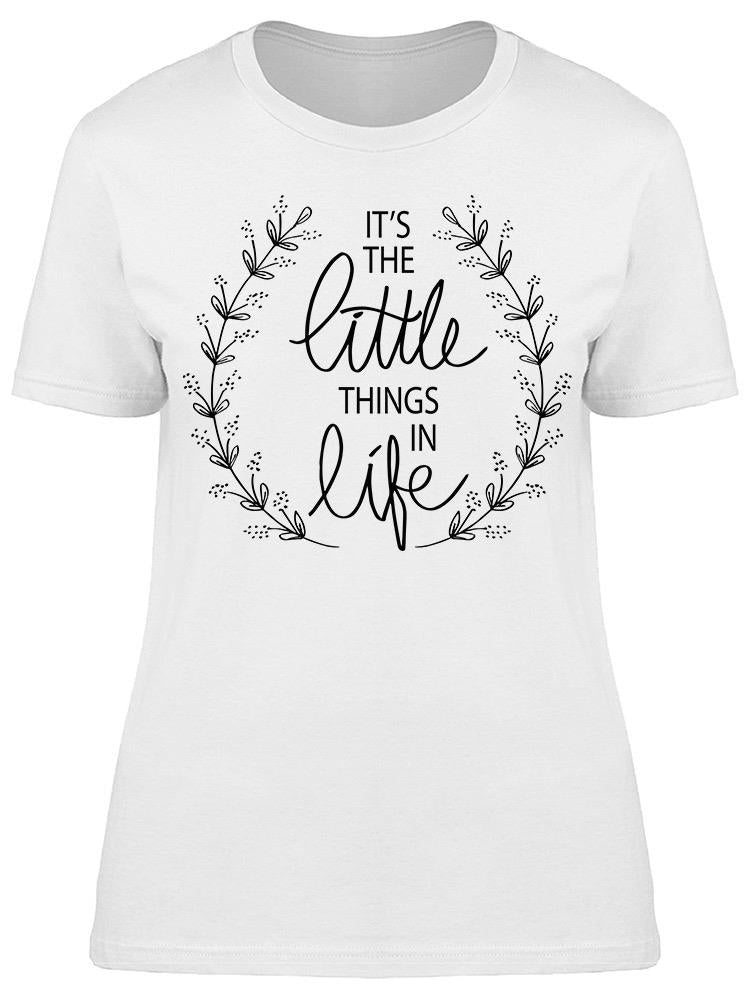 The Little Things In Life Tee Women's -Image by Shutterstock