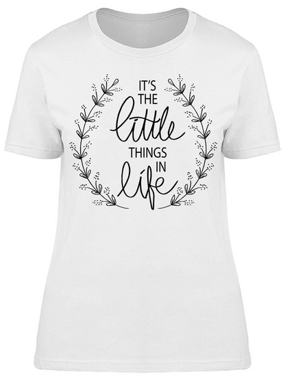 The Little Things In Life Tee Women's -Image by Shutterstock