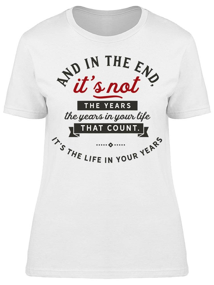 The Life In Your Years Tee Women's -Image by Shutterstock