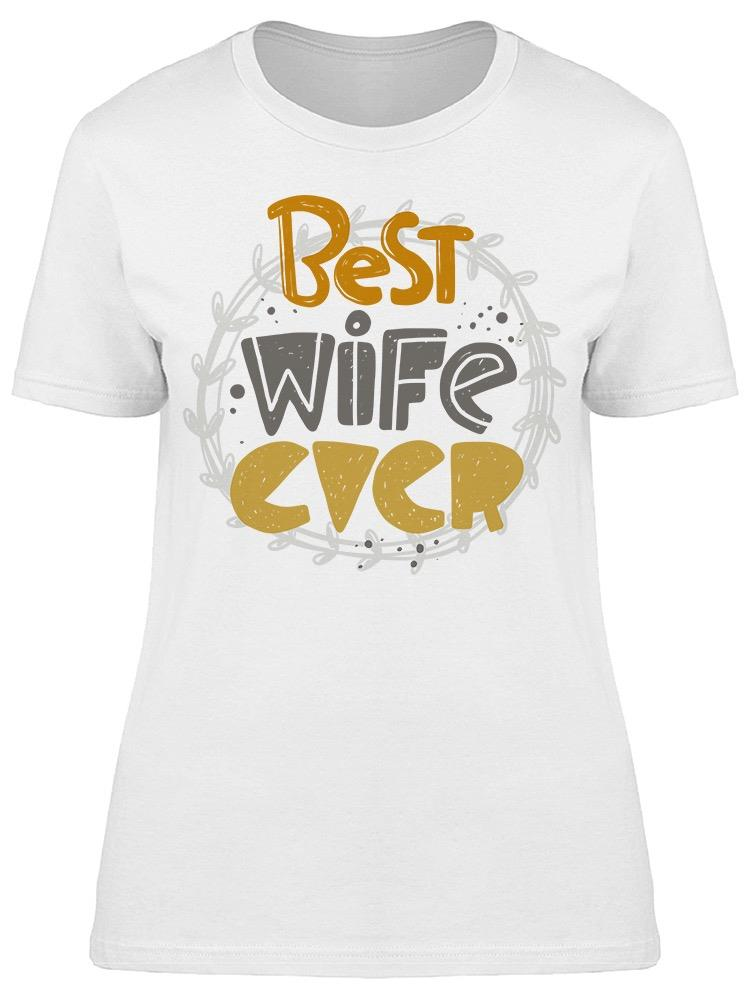 Best Wife Ever, Quote Tee Women's -Image by Shutterstock