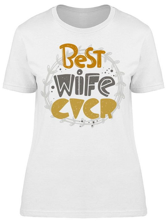 Best Wife Ever, Quote Tee Women's -Image by Shutterstock