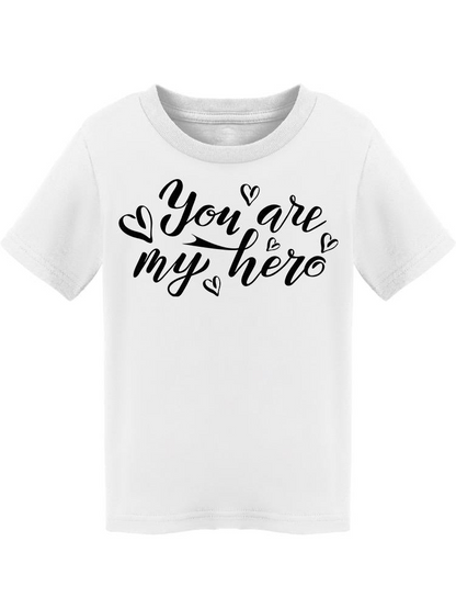 Lettering: You Are My Hero  Tee Toddler's -Image by Shutterstock