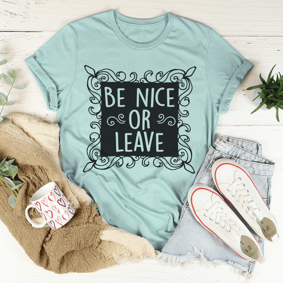 Be Nice Or Leave Tee