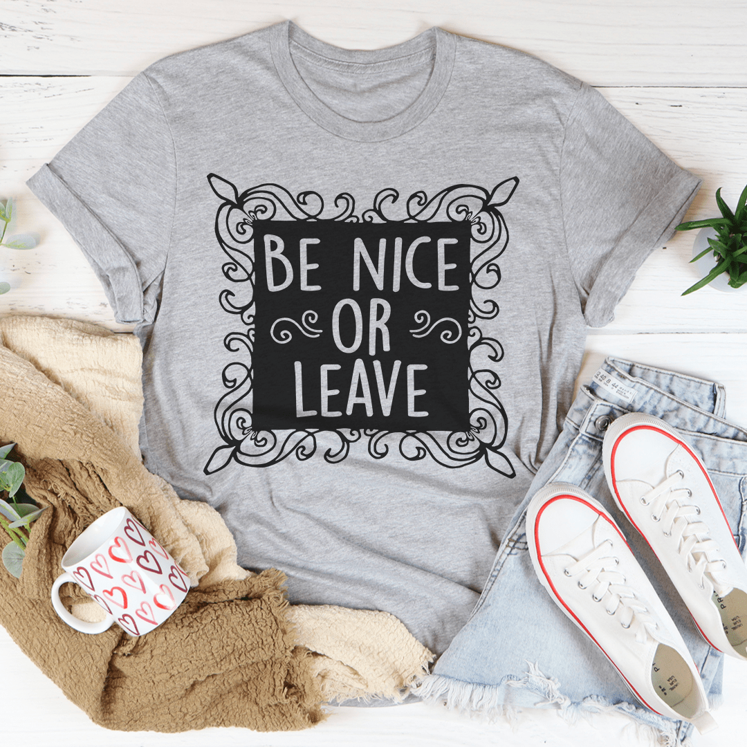 Be Nice Or Leave Tee