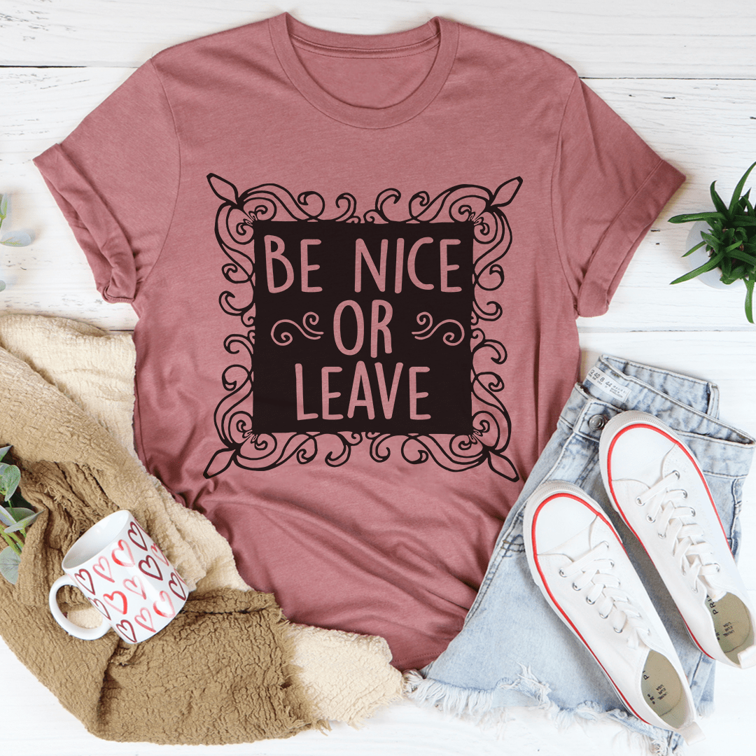 Be Nice Or Leave Tee