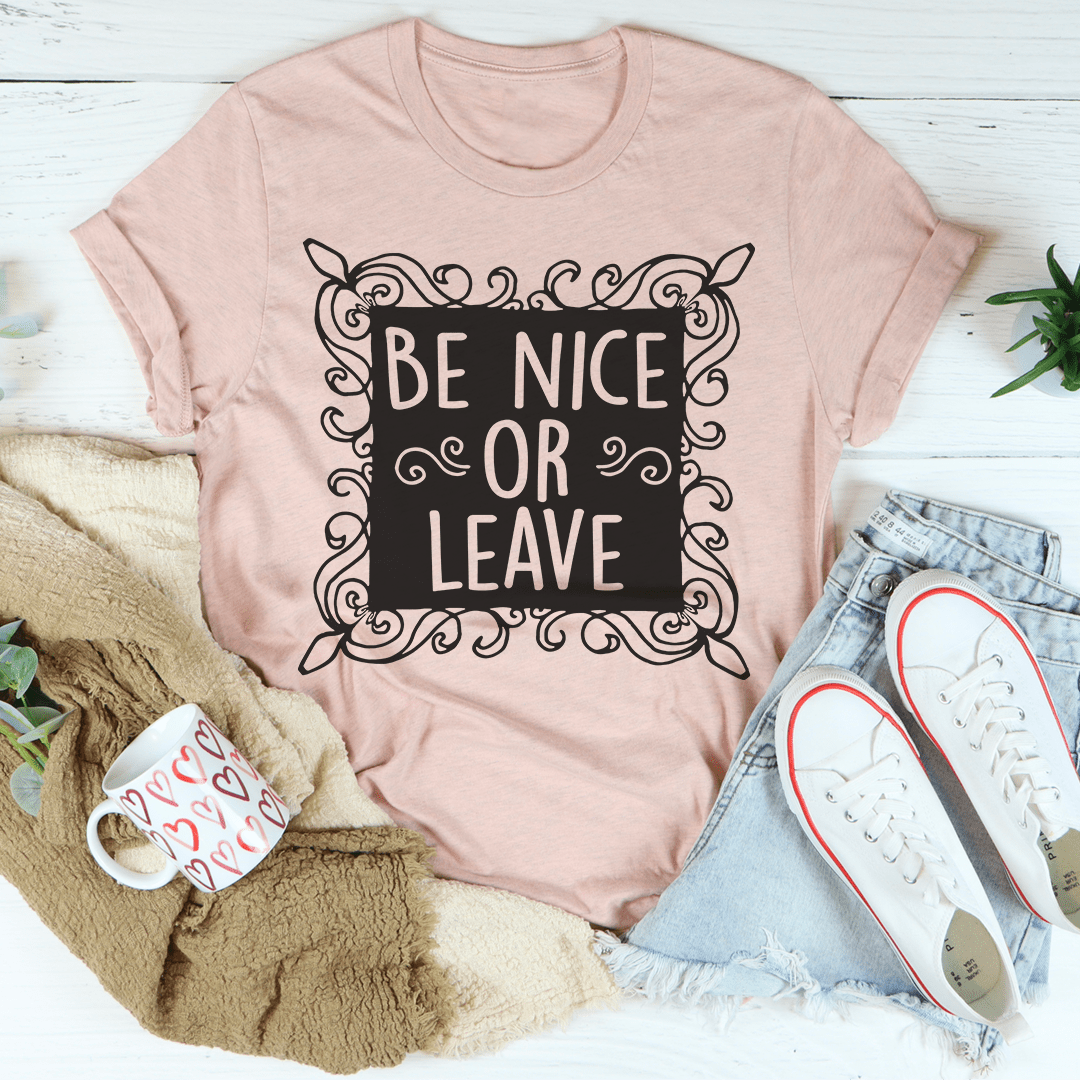 Be Nice Or Leave Tee