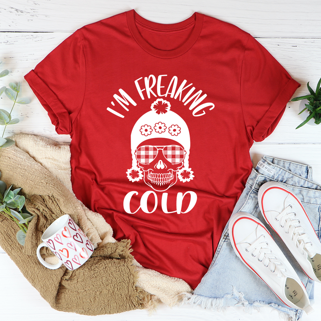 I'm Freaking Cold T-Shirt