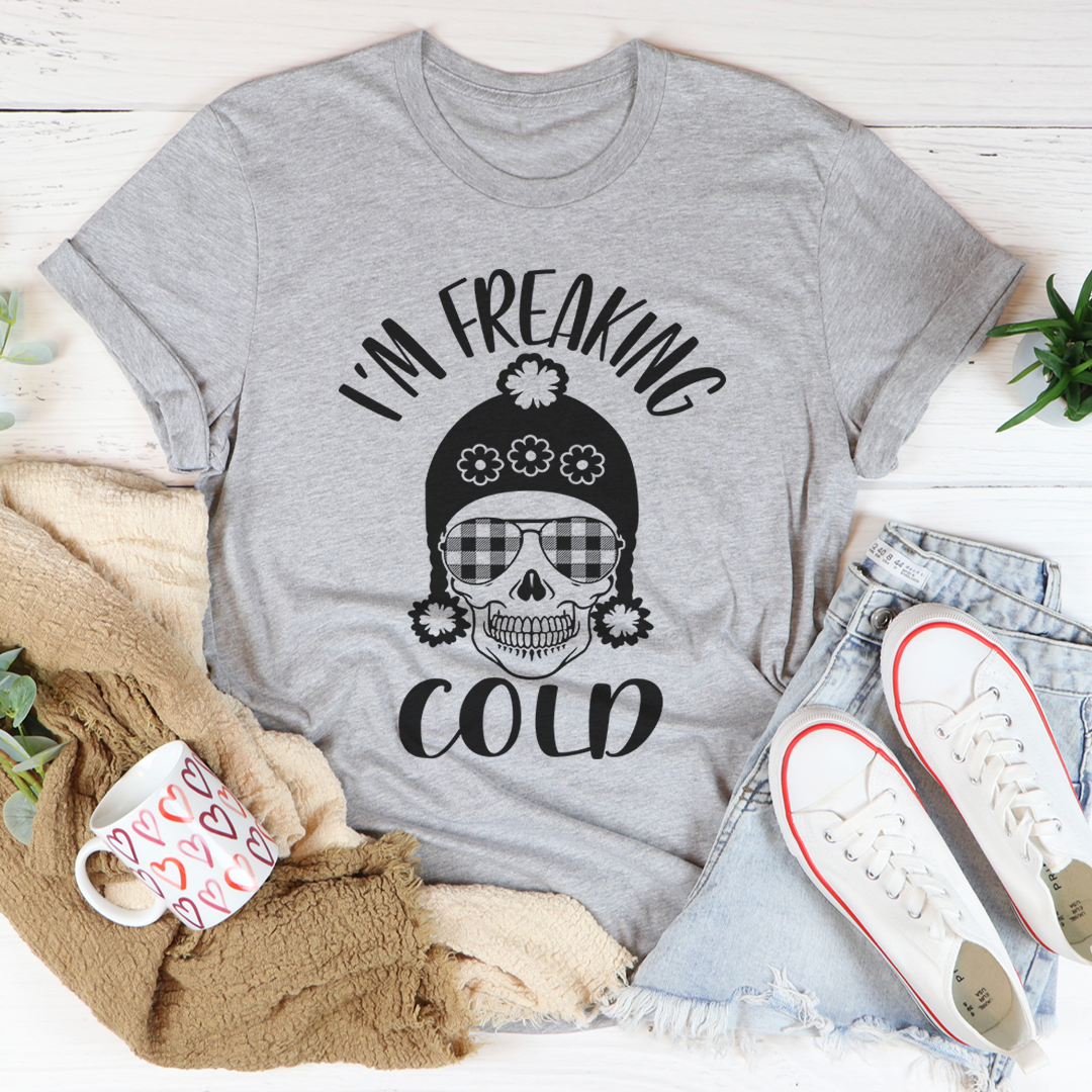 I'm Freaking Cold T-Shirt