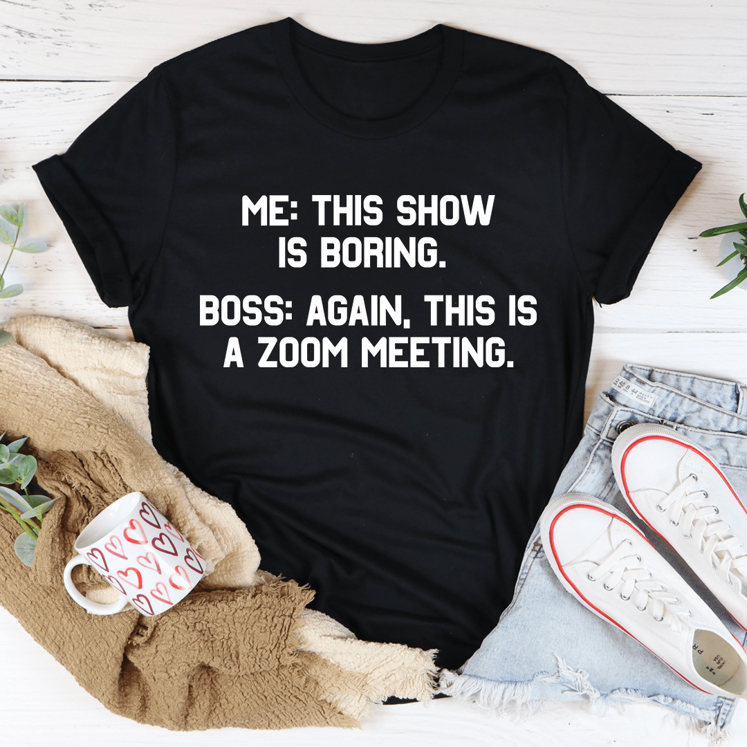 Boring Zoom Meeting Tee