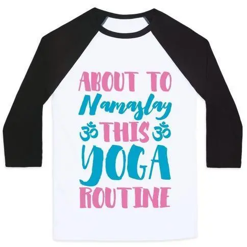 ABOUT TO NAMASLAY THIS YOGA ROUTINE UNISEX CLASSIC BASEBALL TEE