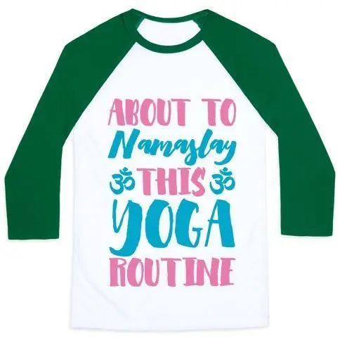 ABOUT TO NAMASLAY THIS YOGA ROUTINE UNISEX CLASSIC BASEBALL TEE