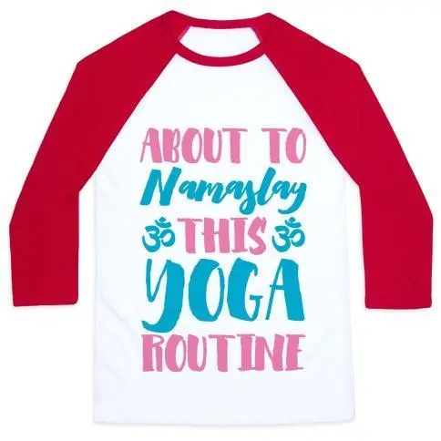 ABOUT TO NAMASLAY THIS YOGA ROUTINE UNISEX CLASSIC BASEBALL TEE