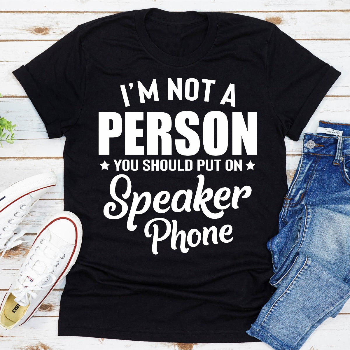 Im Not A Person You Should Put On Speaker Phone