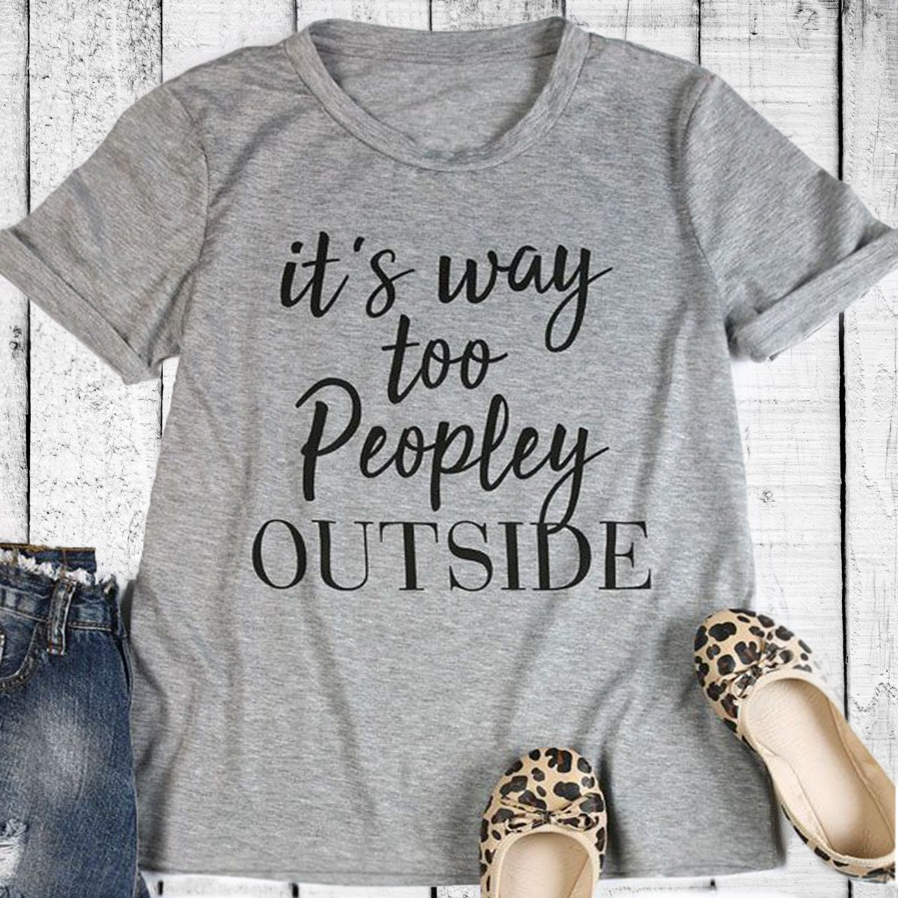 It\s Way Too Peopley Outside Tee Shirt