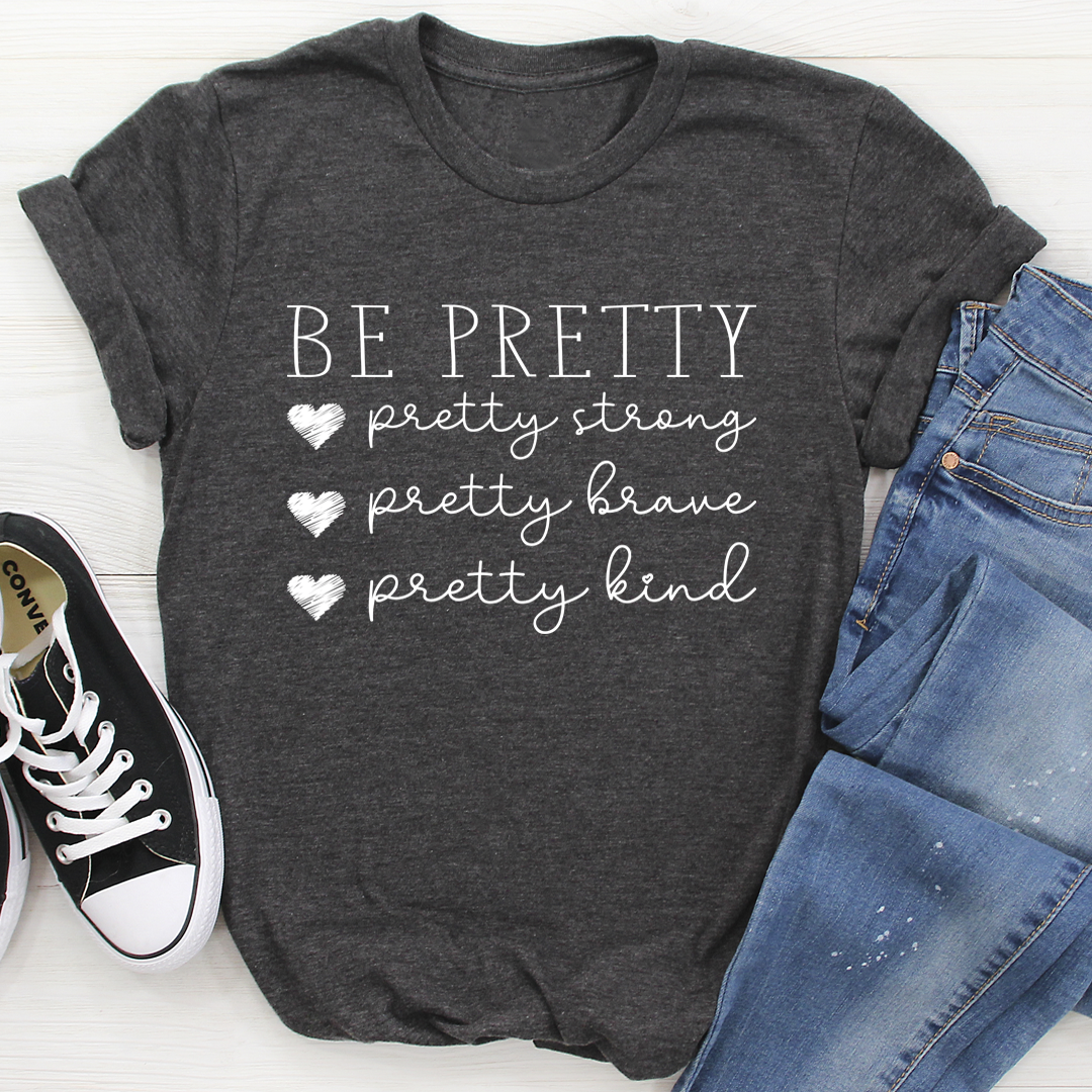 Be Pretty Tee